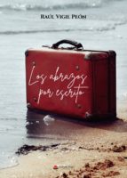 LOS ABRAZOS POR ESCRITO, de RAUL  VIGIL PEON | portada del libro