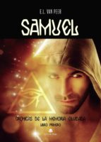 SAMUEL. CRÓNICAS DE LA MEMORIA OLVIDADA. LIBRO PRIMERO, de E.L. VAN PEER | portada del libro