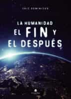 La humanidad, el fin y el después, de ERIC DOMINICUS | portada del libro