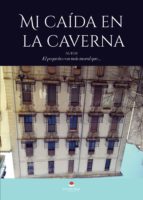 Mi caída en la caverna, de EL PEQUEÑO CON MAS MORAL QUE | portada del libro