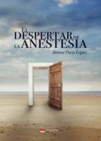 El despertar de la anestesia, de ANTONI PARIS LOPEZ | portada del libro