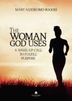The Woman God Uses, de MARY AIZEBEOMO ROGERS | portada del libro