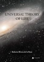 Universal theory of life, de ROBERTO RIVERA DE LA ROSA | portada del libro