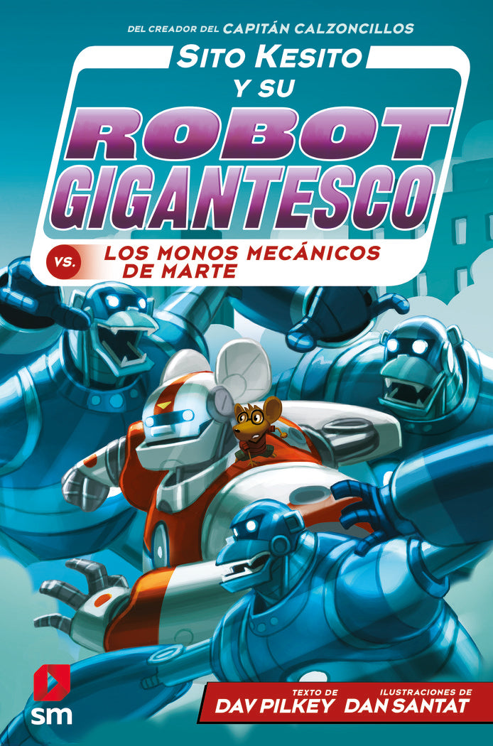 Sito Kesito y su robot gigantesco contra los monos mecánicos de Marte, de Pilkey, Dav | portada del libro