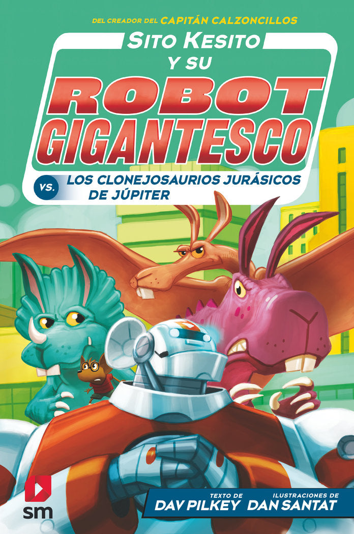 Sito Kesito contra los clonejosaurios jurásicos de Júpiter, de Pilkey, Dav | portada del libro
