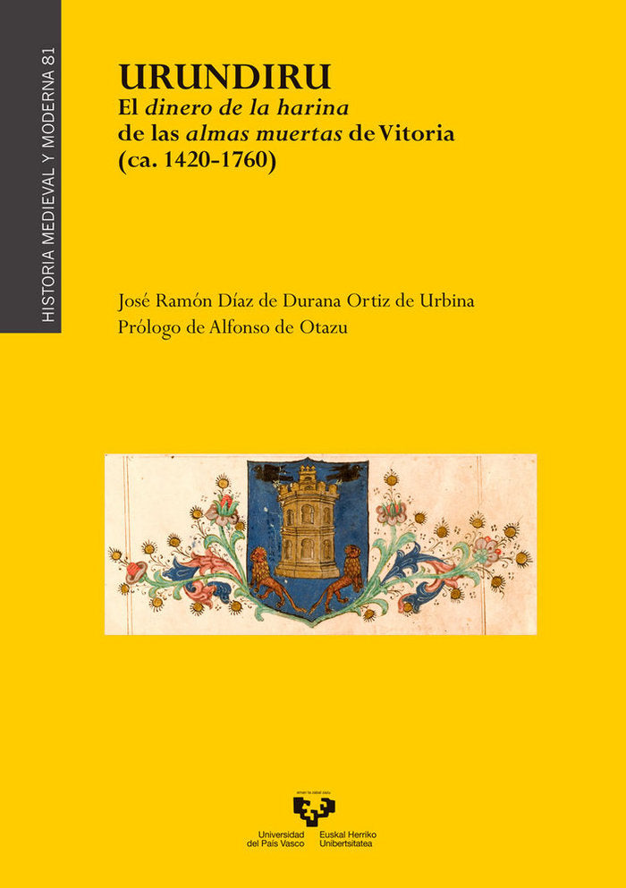 Urundiru. El dinero de la harina de las almas muertas de Vitoria (ca. 1420-1760), de Díaz de Durana Ortiz de Urbina, José Ram