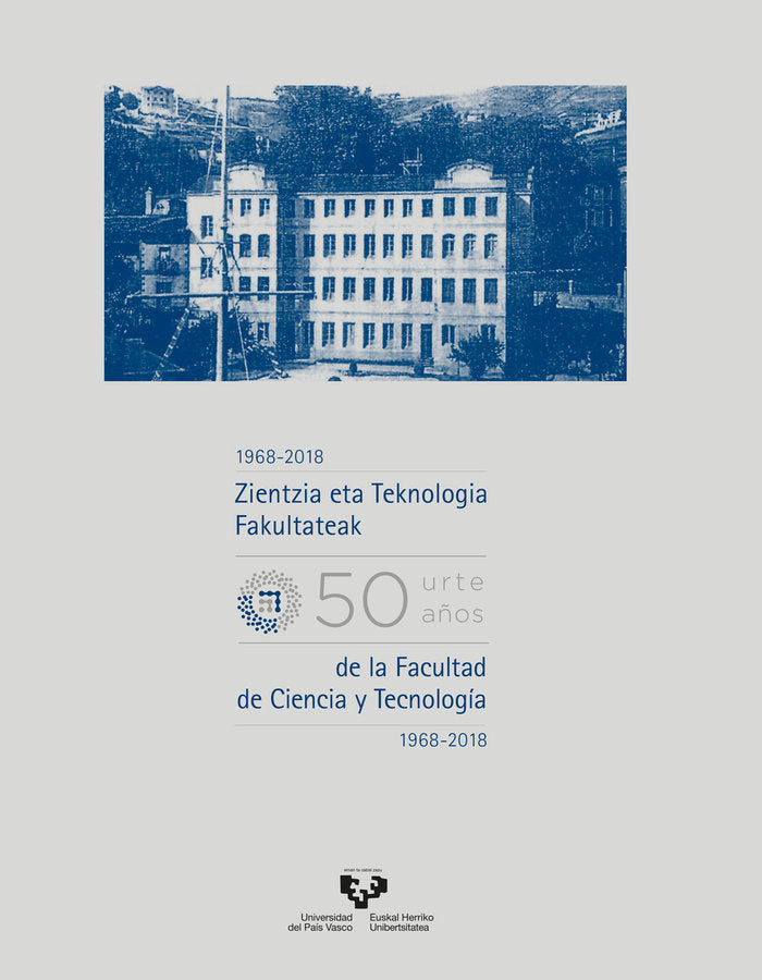 Zientzia eta Teknologia Fakultateak berrogeita hamar urte (1968-2018) û Cincuenta años de la Faculta | portada del libro