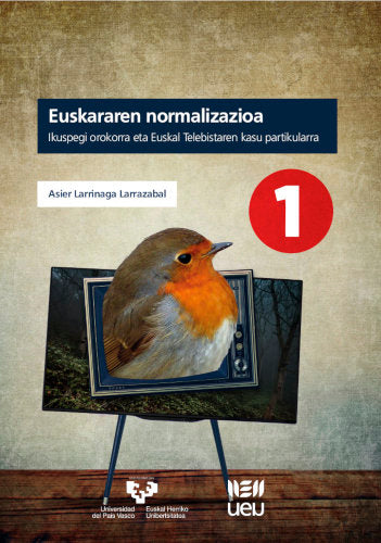 Euskararen normalizazioa. Ikuspegi orokorra eta Euskal Telebistaren kasu partikularra, de LARRINAGA LARRAZABAL, ASIER | porta