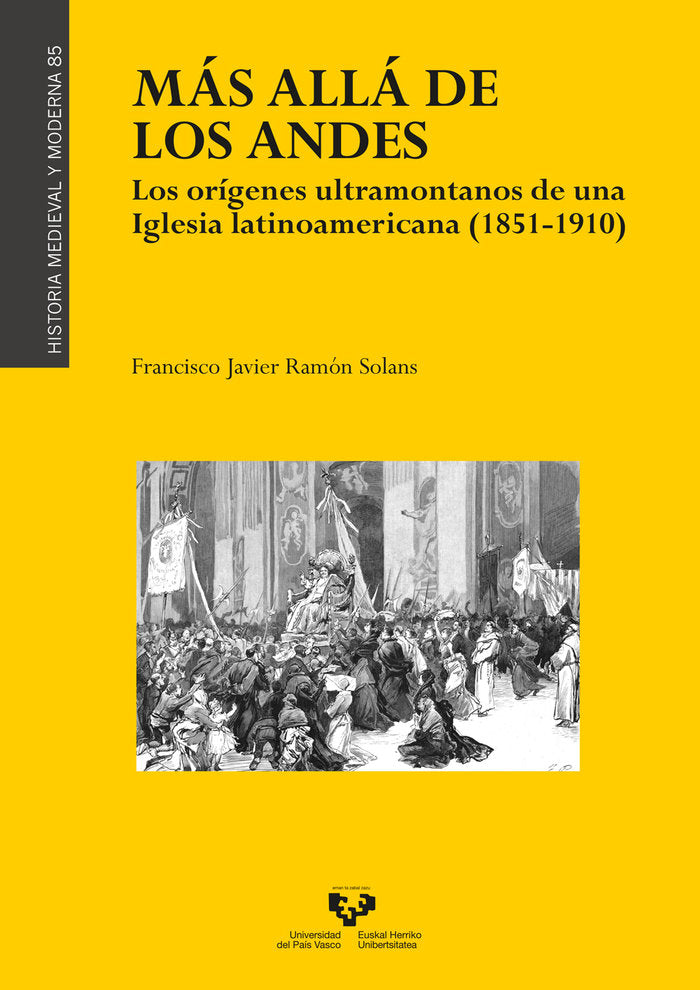 Más allá de los Andes. Los orígenes ultramontanos de una iglesia latinoamericana (1851-1910), de Ramón Solans, Francisco Javi