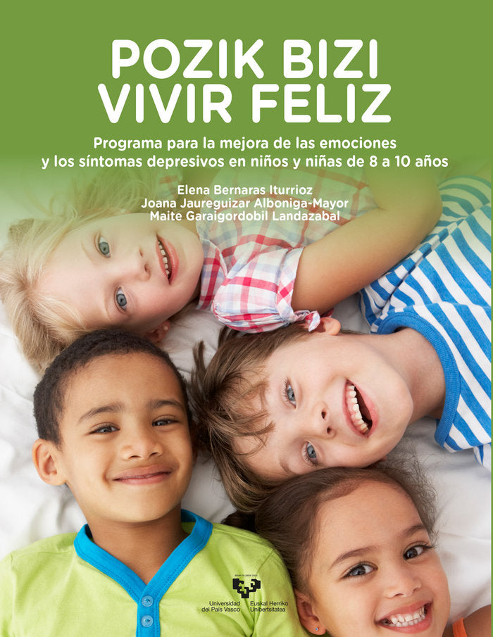 Pozik bizi û Vivir feliz. Programa para la mejora de las emociones y los síntomas depresivos en niño, de Bernaras Iturrioz, E