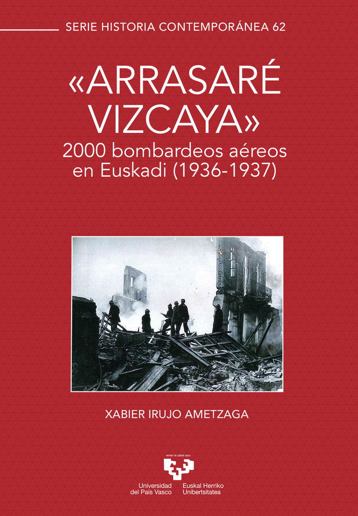 ô"Arrasaré Vizcaya"ö. 2000 bombardeos aéreos en Euskadi (1936-1937), de Irujo Ametzaga, Xabier | portada del libro