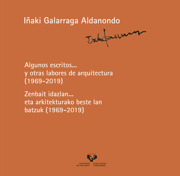 Algunos escritos... y otras labores de arquitectura (1969-2019) - Zenbait idazlan... eta arkitektura, de GALARRAGA ALDANONDO,