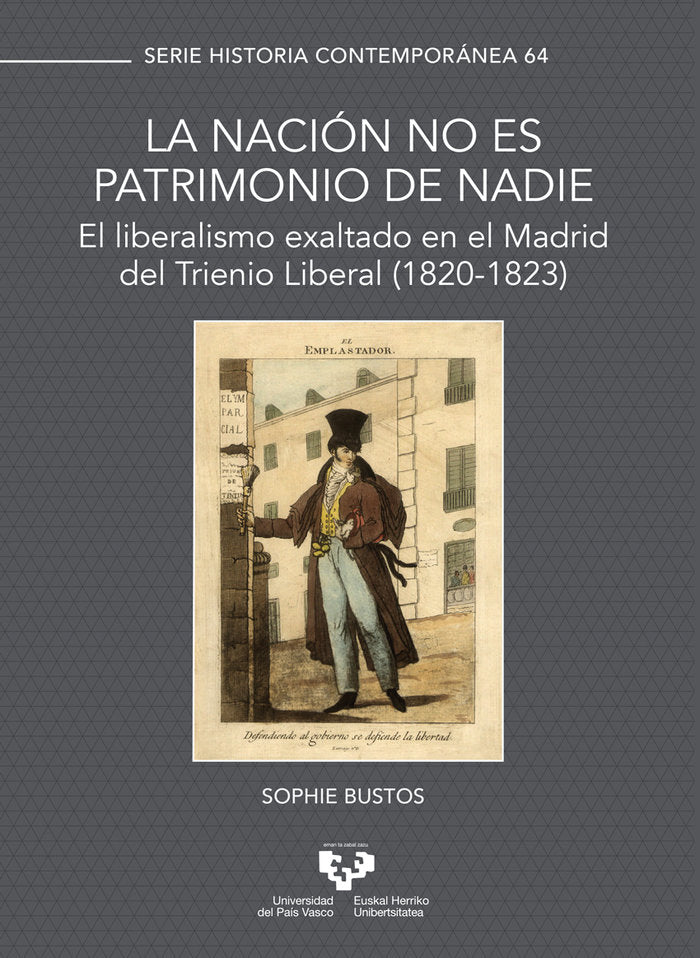 LA NACION NO ES PATRIMONIO DE NADIE EL LIBERALISMO EXALTADO, de BUSTOS, SOPHIE | portada del libro