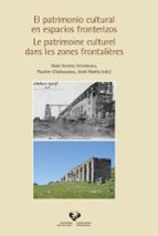 El patrimonio cultural en espacios fronterizos–Le patrimoine culturel dans les zones frontalières, de IÑAKI ARRIETA URTIZBERE