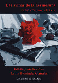 ARMAS DE LA HERMOSURA, LAS, DE PEDRO CALDERÓN DE LA BARCA, de HERNANDEZ GONZALEZ, LAURA | portada del libro