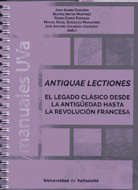 ANTIQUAE LECTIONES. EL LEGADO CLÁSICO DESDE LA ANTIGÜEDAD HASTA LA REVOLUCIÓN FRANCESA, de SIGNES CODOÑER, JUAN | portada del