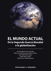 MUNDO ACTUAL, EL. DE LA SEGUNDA GUERRA MUNDIAL A LA GLOBALIZACIÓN, de MARTIN DE LA GUARDIA, RICARDO | portada del libro