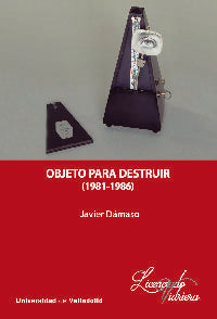 OBJETO PARA DESTRUIR (1981-1986), de DÁMASO, JAVIER | portada del libro