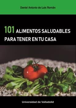 101 ALIMENTOS SALUDABLES PARA TENER EN TU CASA, de LUIS ROMAN, DANIEL A. DE | portada del libro