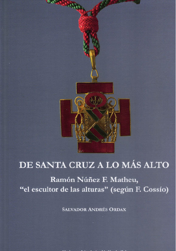 DE SANTA CRUZ A LO MÁS ALTO. RAMÓN NÚÑEZ F. MATHEU, "EL ESCULTOR DE LAS ALTURAS" (SEGÚN f. COSSÍO), de ANDRES ORDAX | portada