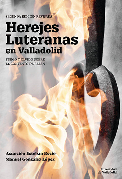 HEREJES LUTERANAS EN VALLADOLID FUEGO Y O, de ESTEBAN RECIO, ASUNCION | portada del libro