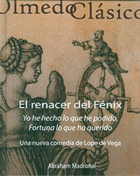 EL RENACER DEL FENIX. COMEDIA LOPE DE VEGA, de MADROÑAL | portada del libro