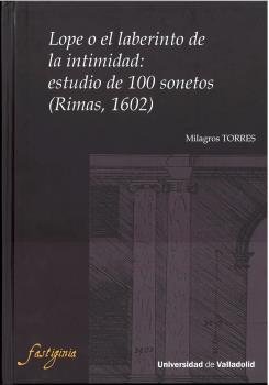 LOPE O EL LABERINTO DE LA INTIMIDAD: ESTUDIO DE 100 SONETOS (RIMAS, 1602), de TORRES BARCO | portada del libro