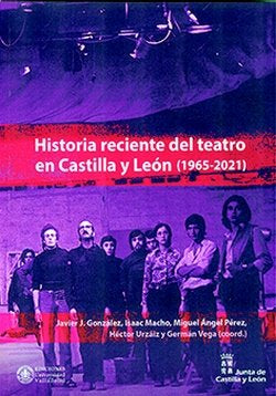 HISTORIA RECIENTE DEL TEATRO EN CASTILLA Y LEON (1965-2021), de VV.AA. | portada del libro