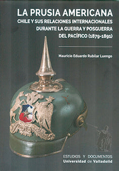 LA PRUSIA AMERICANA, de RUBILAR LUENGO, MAURICIO EDUARDO | portada del libro