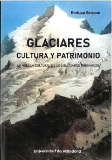 GLACIARES CULTURA Y PATRIMONIO, de SERRANO, ENRIQUE | portada del libro