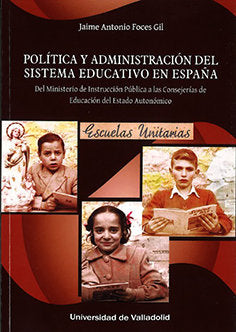 POLITICA Y ADMINISTRACION DEL SISTEMA EDUCATIVO EN ESPAÑA, de FOCES GIL | portada del libro