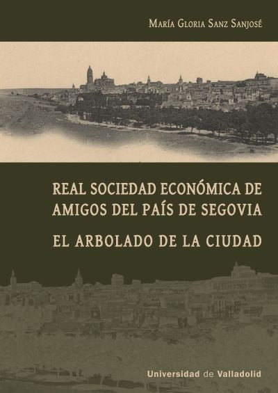 REAL SOCIEDAD ECONOMICA DE AMIGOS DEL PAIS DE SEGOVIA, de SANZ SANJOSE, MARIA GLORIA | portada del libro