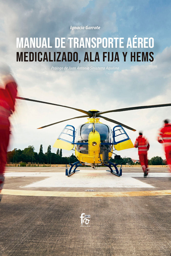 MANUAL DE TRASPORTE AEREO MEDICALIZADO, ALA FIJA Y HEMS, de GARROTE MORENO, IGNACIO | portada del libro