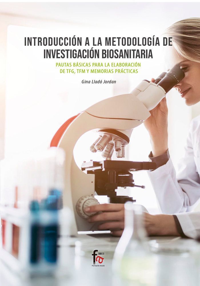 INTRODUCCION A LA METODOLOGIA DE INVESTIGACIÓN BIOSANITARIA.PAUTAS BASICAS PARA LA ELABORACIÓN DE TF, de LLADO JORDAN, GINA |