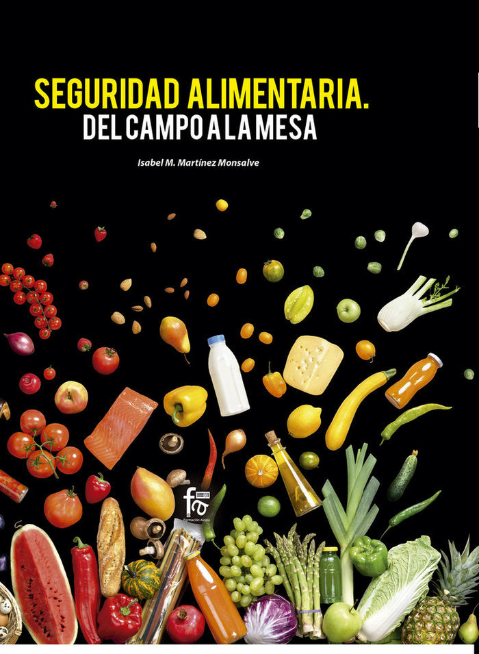 SEGURIDAD ALIMENTARIA. DEL CAMPO A LA MESA, de MARTINEZ MONSALVE, ISABEL | portada del libro