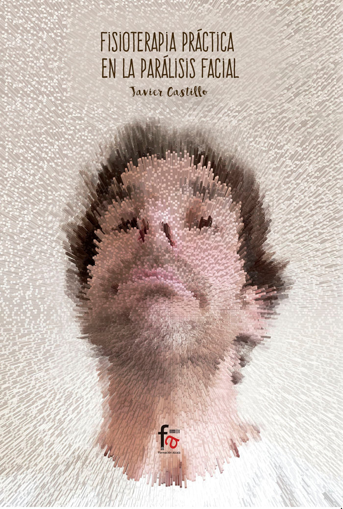 FISIOTERAPIA PRACTICA EN LA PARALISIS FACIAL, de CASTILLO MONTES, FRANCISCO JAVIER | portada del libro
