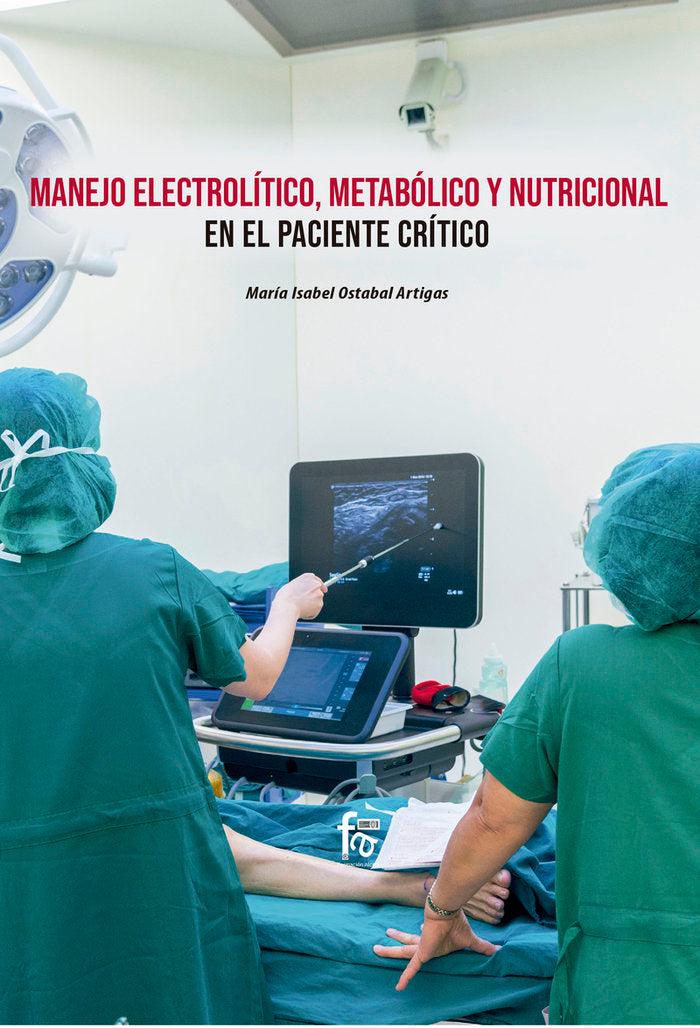 MANEJO DE ELECTROLÍTICO, METABÓLICO Y NUTRICIONAL EN EL PACIENTE CRITICO, de OSTABAL ARTIGAS, MARIA ISABEL | portada del libr