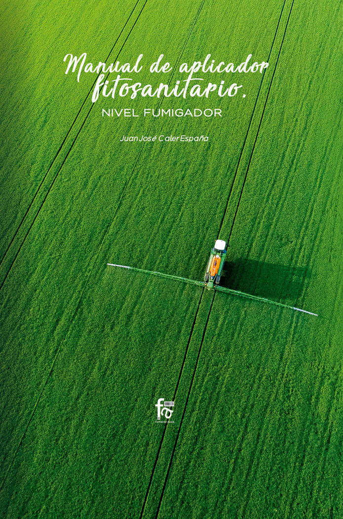 MANUAL DE APLICADOR FITOSANITARIO. NIVEL FUMIGADOR, de CALER ESPAÑA, JUAN JOSE | portada del libro