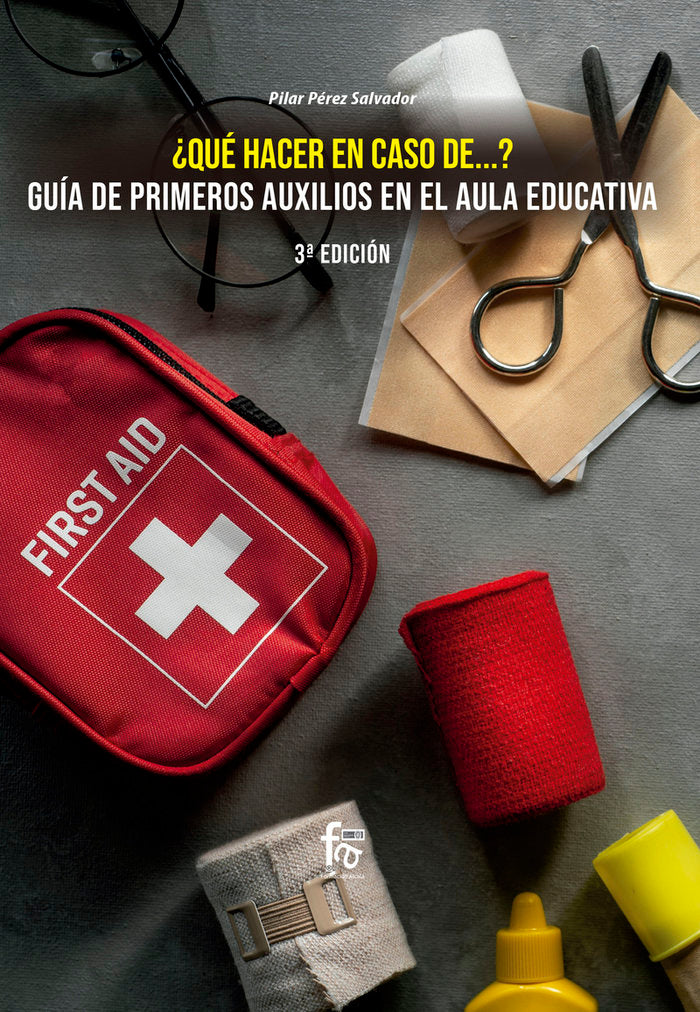 ¿QUE HACER EN CASO DE...? GUÍA DE PRIMEROS AUXILIOS EN EL AULA EDUCATIVA. 3º EDICIÓN, de PÉREZ SALVADOR, PILAR | portada del 