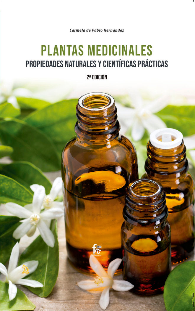 PLANTAS MEDICINALES. PROPIEDADES NATURALES Y CIENTÍFICAS PRÁCTICAS. 2º EDICIÓN, de DE PABLO HERNÁNDEZ, CARMELA | portada del 