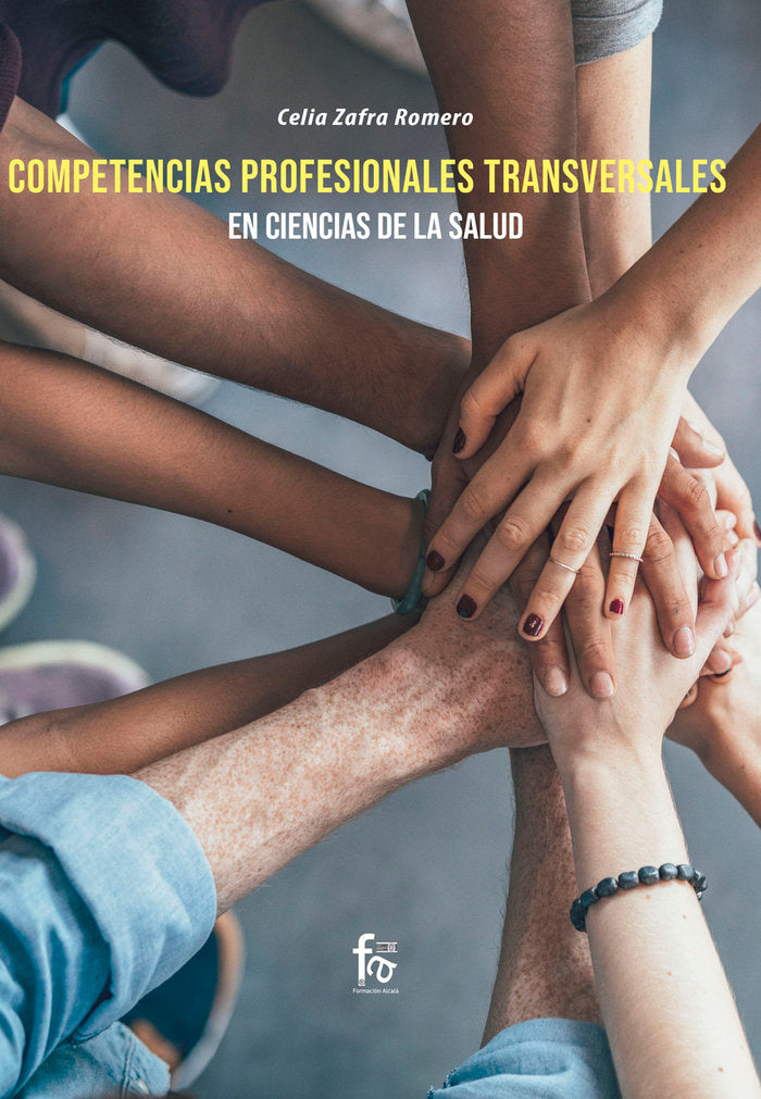 COMPENTENCIAS PROFESIONALES TRANSVERSALES EN CIENCIAS DE LA SALUD, de ZAFRA ROMERO, CELIA | portada del libro