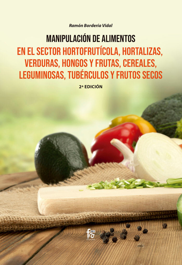 MANIPULACIÓN DE ALIMENTOS EN EL SECTOR HORTOFRUTÍCOLA, HORTALIZAS, VERDURAS, HONGOS Y FRUTAS, CEREAL, de BORDERÃA VIDAL, RAM