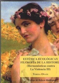 Estética ecológica y filosofía de la historia (Hermenéuticas contra la Violencia III), de Oñate y Zubía, Teresa | portada del