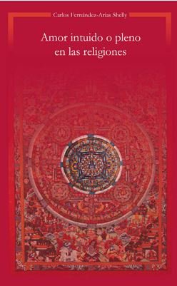 Amor intuido o pleno en las religiones, de Fernández-Arias Shelly, Carlos | portada del libro