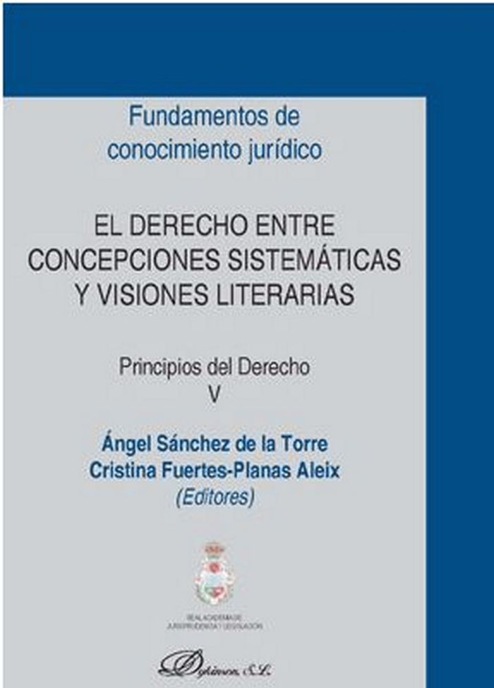 El derecho entre concepciones sistemáticas y visiones literarias. Principios del Derecho V, de SANCHEZ DE LA TORRE, ANGEL | p