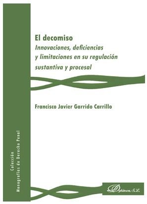 Innovaciones, deficiencias y limitaciones en su regulación sustantiva y procesal, de Garrido Carrillo, Francisco Javier | por