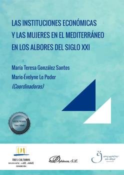 Las instituciones económicas y las mujeres en el mediterráneo en los albores del siglo XXI, de González Santos, María Teresa 