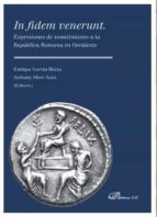 IN FIDEM VENERUNT. EXPRESIONES DE SOMETIMIENTO A LA REPUBLICA ROM ANA EN OCCIDENT, de Enrique García Riaza | portada del libr