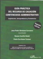 Guía práctica del recurso de casación contencioso-administrativo, de Juan Pedro Quintana Carretero | portada del libro