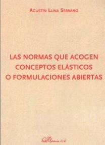 Las normas que acogen conceptos elásticos o formulaciones abiertas, de Luna Serrano, Agustín | portada del libro
